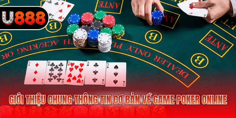 Giới thiệu chung thông tin cơ bản về game Poker online