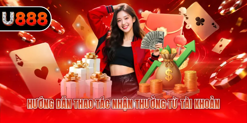 Hướng dẫn thao tác nhận thưởng từ tài khoản