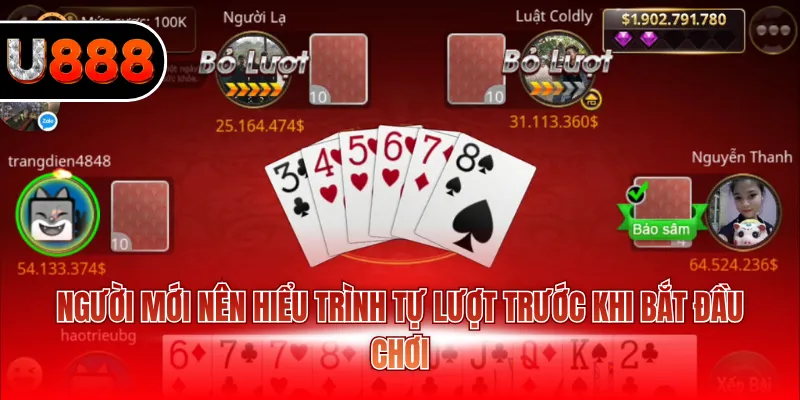 Người mới nên hiểu trình tự lượt trước khi bắt đầu chơi