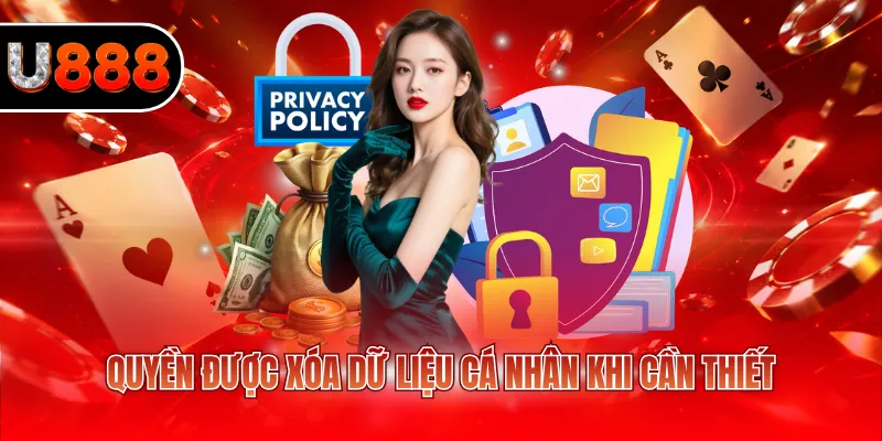Quyền Riêng Tư U888 2 Quyền được xóa dữ liệu cá nhân khi cần thiết