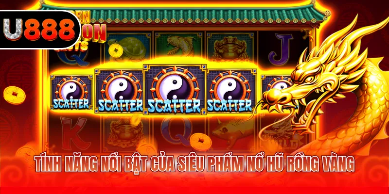 Tính năng nổi bật của siêu phẩm nổ hũ rồng vàng